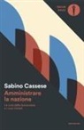 Sabino Cassese - Amministrare la nazione. La crisi della burocrazia e i suoi rimedi