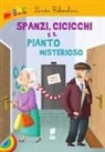 Linda Rebecchini, Sara Benecino - Spanzi, cicicchi e il pianto misterioso