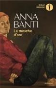 Anna Banti - Le mosche d'oro