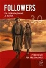 Centro pastorale evangelizzazione e catechesi Arcidiocesi di Pisa - Followers 3.0. Da Gerusalemme a Roma. Percorso per cresimandi