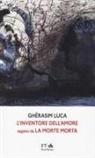 Ghérasim Luca - L' inventore dell'amore seguito da La Morte morta