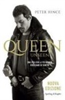 Peter Hince - Queen unseen. Una vita con la più grande rock band di sempre