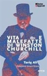 Tariq Ali - Vita e malefatte di Winston Churchill