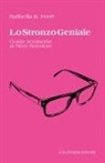 Raffaella R. Ferré - Lo stronzo geniale. Guida semiseria ai Nino Sarratore