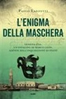 Paolo Lanzotti - L' enigma della maschera. Un'indagine di Marco Leon, agente dell'Inquisizione di Stato