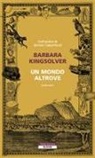 Barbara Kingsolver - Un mondo altrove