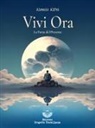 Alessio Alfei - Vivi ora. La forza del presente