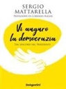 Sergio Mattarella - Vi auguro la democrazia. Dai discorsi del Presidente
