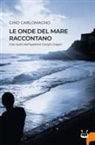 Gino Carlomagno - Le onde del mare raccontano. Casi risolti dall'ispettore Gregòri