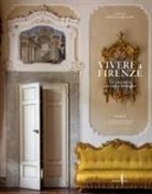 Livia Frescobaldi, Eugenia Maffei, Alessandro Moggi - Vivere a Firenze. Un racconto tra case e botteghe