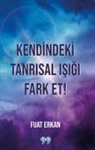 Fuat Erkan - Kendindeki Tanrisal Isigi Fark Et