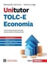 Alessandro Iannucci, Fatima Longo - Unitutor TOLC-E Economia. Test di ammissione per Economia, Scienze politiche e Giurisprudenza