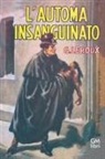 Gaston Leroux - L' automa insanguinato