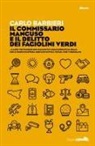 Carlo Barbieri - Il commissario Mancuso e il delitto dei fagiolini verdi...e altri venticinque mini racconti e chiacchierate da relax. Con il tempo di lettura indicato sotto il titolo, così vi regolate