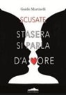 Guido Martinelli - Scusate stasera si parla d'amore