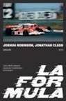 Jonathan Clegg, Joshua Robinson - La Formula. Geni, ribelli e fanatici che hanno rivoluzionato la Formula 1