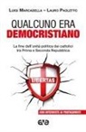Luigi Marcadella, Lauro Paoletto - Qualcuno era democristiano. La fine dell'unità politica dei cattolici tra prima e seconda repubblica