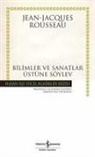 Jean-Jacques Rousseau - Bilimler ve Sanatlar Üstüne Söylev Ciltli