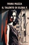 Ivana Mazza - Il talento di Elena F