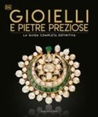 Gioielli e pietre preziose. La guida completa definitiva