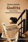 Martina Galletta - Giuditta. Il ghetto di Roma, la dittatura fascista, la Resistenza
