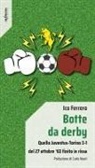 Ico Ferrero - Botte da derby. Quello Juventus-Torino 3-1 del 27 ottobre '63 finito in rissa