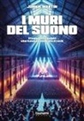John N. Martin - I muri del suono. Viaggio nei luoghi che hanno cambiato il rock