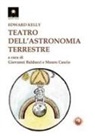 Edward Kelly, Giovanni Balducci, Mauro Cascio - Teatro dell'astronomia terrestre
