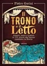 Pietro Gorini - Il trono e il letto. Amore, sesso e potere in 111 storie che hanno cambiato la Storia