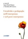 Nicoletta Di Genova, Anna Paola Paiano - Creatività e pedagogia nell'emergenza e nel post-emergenza