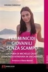 Virginia Ciaravolo - Femminicidi giovanili senza scampo. La storia di Michelle Causo. La ragazza ritrovata in un carrello
