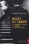 Vincenzo Biancalana - Soldi di carne. Il commissario Ferrel e i peccati di un uomo per bene