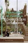 Francesca M. Fiorella - Capovolgere lo sguardo. Nuove pratiche visuali per una narrazione critica del colonialismo italiano