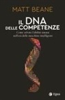 Matt Beane - Il DNA delle competenze. Come salvare l'abilità umana nell'era delle macchine intelligenti