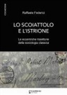 Raffaele Federici - Lo scoiattolo e l'istrione. Le eccentriche traiettorie della sociologia classica