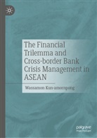 Wassamon Kun-amornpong - The Financial Trilemma and Cross-border Bank Crisis Management in ASEAN