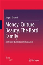 Angela Orlandi - Money, Culture, Beauty. The Botti Family