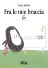 Émile Jadoul - Fra le mie braccia. Ediz. CAA