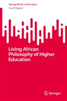 Yusef Waghid - Living African Philosophy of Higher Education