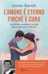 Leone Baruh - L' amore è eterno finché è cura. La felicità condivisa è un'arte che va appresa e coltivata