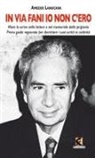 Amedeo Lanucara - 'In via Fani io non c'ero'. Moro lo scrive nelle lettere e nel memoriale dalla prigionia. Prima guida ragionata per decrittare i suoi scritti in cattività