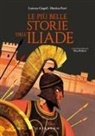 Lorenza Cingoli, Martina Forti, Elisa Bellotti - Le più belle storie dell'Iliade