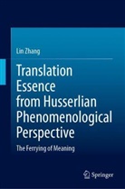 Lin Zhang - Translation Essence from Husserlian Phenomenological Perspective