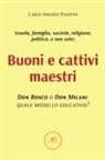 Carlo Amedeo Pasotto - Buoni e cattivi maestri. Don Bosco o Don Milani: quale modello educativo?