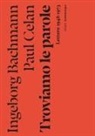 Ingeborg Bachmann, Paul Celan, Bernard Badiou, Hans Höller, Andrea Stoll, Barbara Wiedemann - Troviamo le parole. Lettere 1948-1973