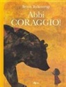 Britta Teckentrup - Abbi coraggio!