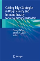 Ghosh, Mrinmoy Ghosh, Young Ok Son, Young Ok Son, Young-Ok Son - Cutting-Edge Strategies in Drug Delivery and Immunotherapy for Autoimmune Disorders