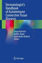 Pooja Agarwal, Ashish Jagati, Santoshdev Rathod - Dermatologist's Handbook of Autoimmune Connective Tissue Diseases