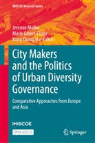 Kong Chong Ho, Marie Gibert-Flutre, Kong Chong Ho, Jeremie Molho - City Makers and the Politics of Urban Diversity Governance