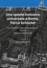 Laura Calcagnini - Uno spazio inclusivo universale a Roma. Parco Schuster-A universal inclusive space in Rome. The Schuster Park